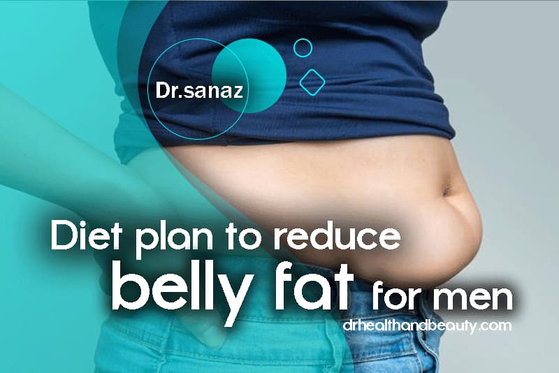 Diet plan to reduce belly fat for men 2- by dr.sanaz
