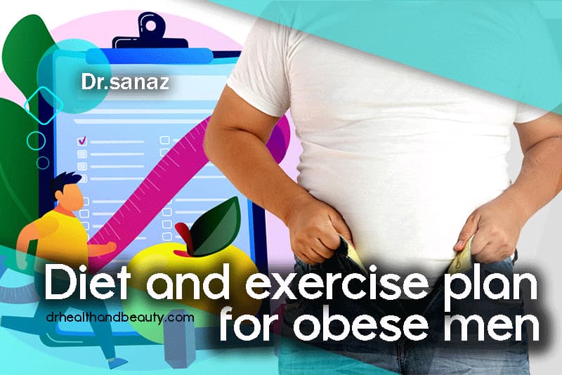 Diet and exercise plan for obese men 1- by dr.sanaz