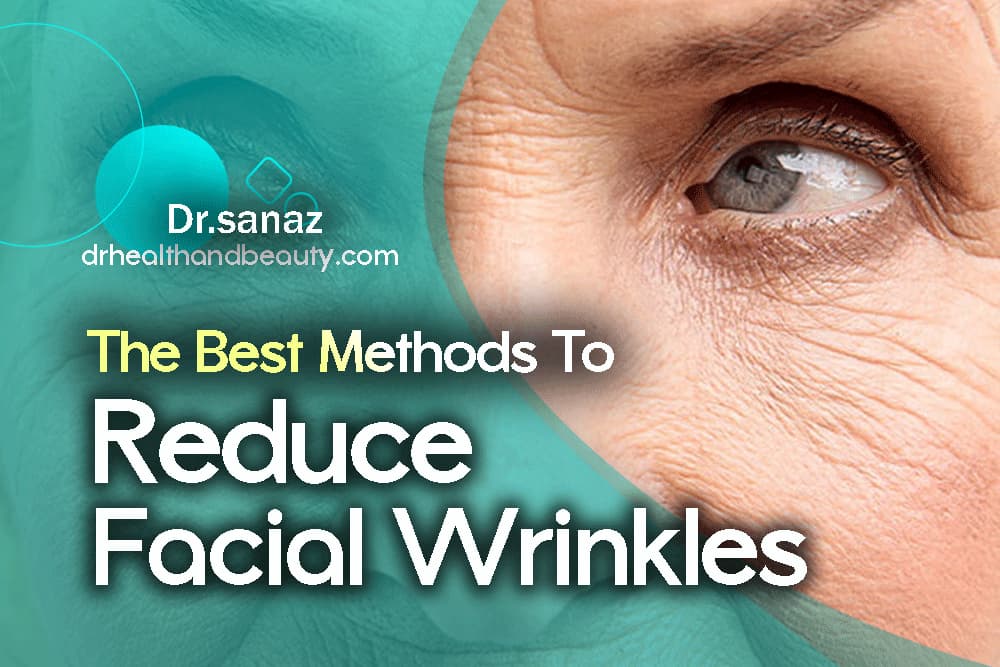 The Best Methods To Reduce Facial Wrinkles