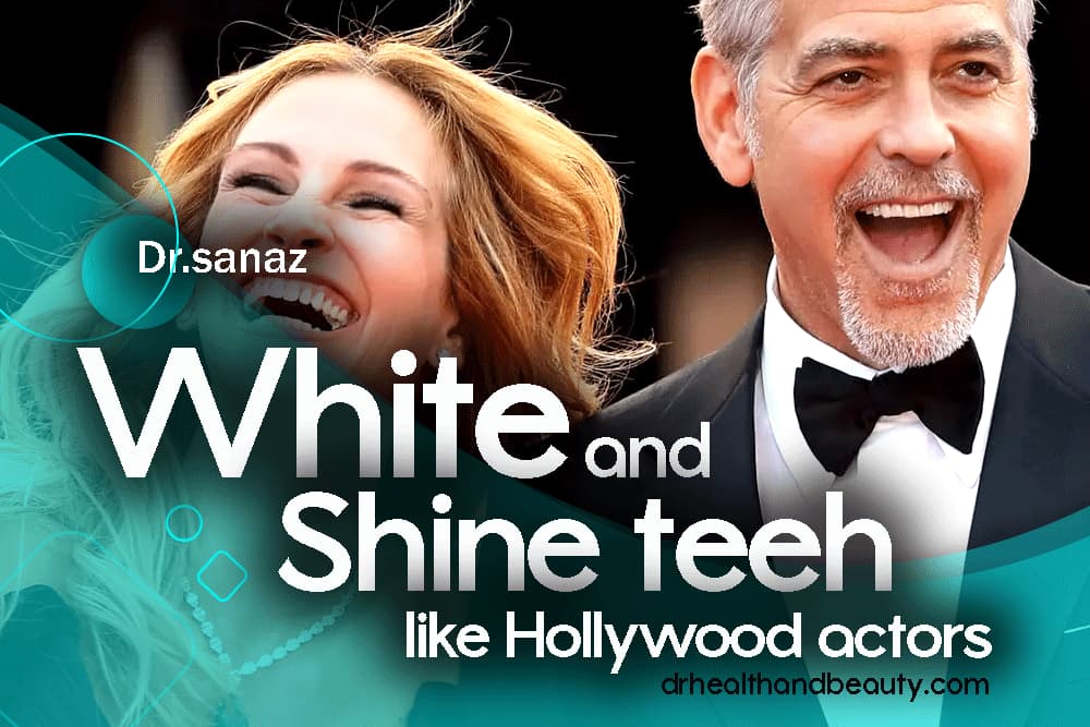 White and shine teeth like Hollywood actors
