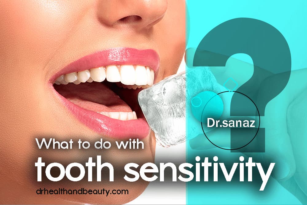 What to do with tooth sensitivity 1-by dr.sanaz