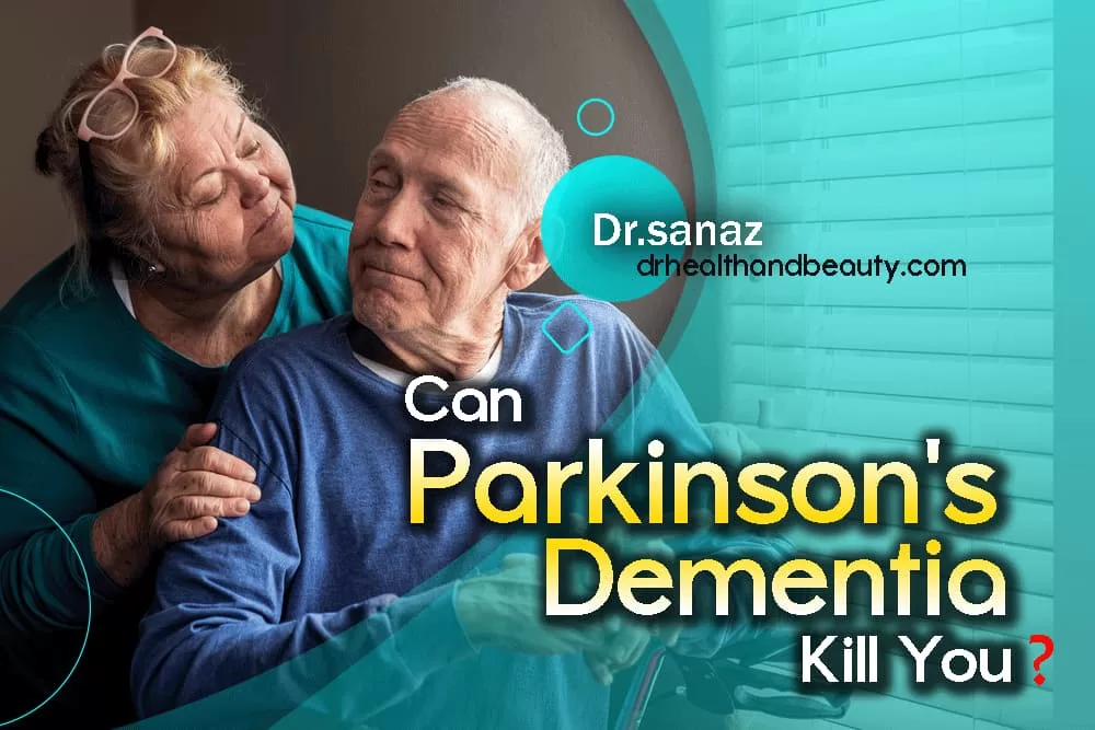 Can Parkinson's Dementia Kill You?
