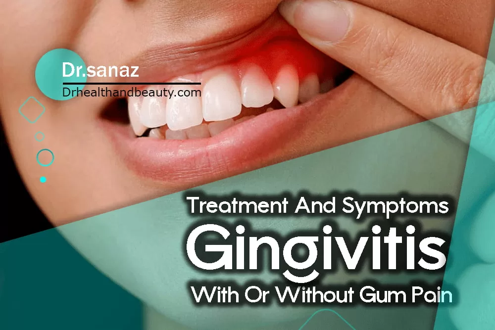 Gingivitis Treatment And Symptoms / With Or Without Gum Pain