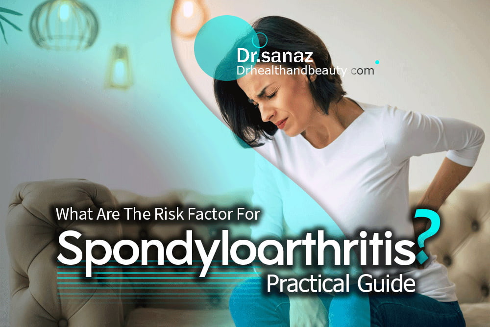 What Are The Risk Factor For Spondyloarthritis? Practical Guide