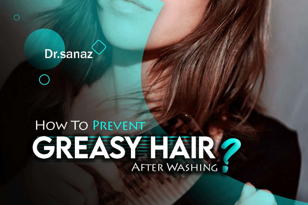 How To Prevent Greasy Hair After Washing