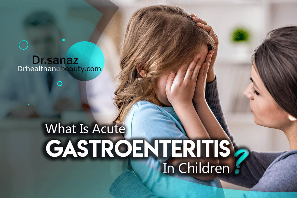 What Is Acute Gastroenteritis In Children?