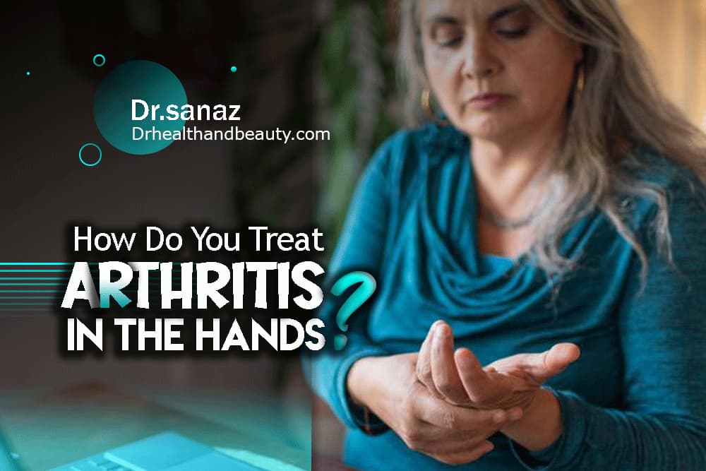 How Do You Treat Arthritis In The Hands?