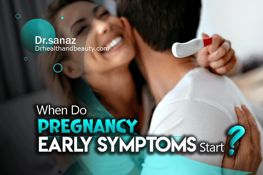 When Do Early Pregnancy Symptoms Start?