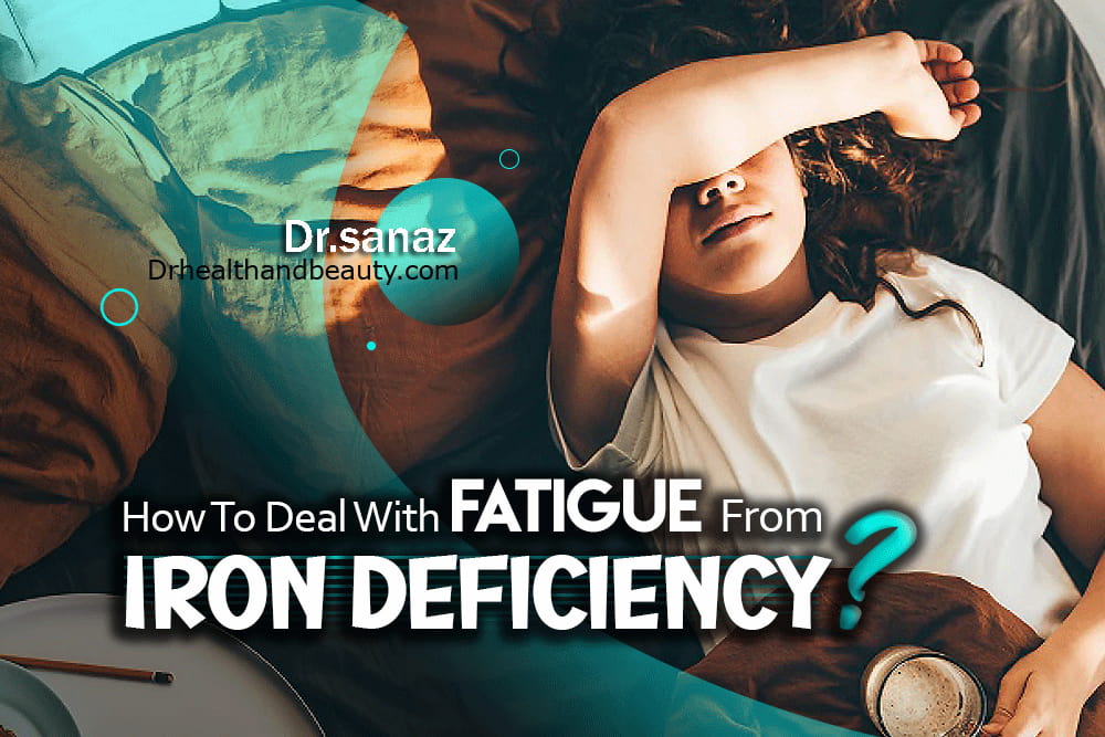 How To Deal With Fatigue From Iron Deficiency?