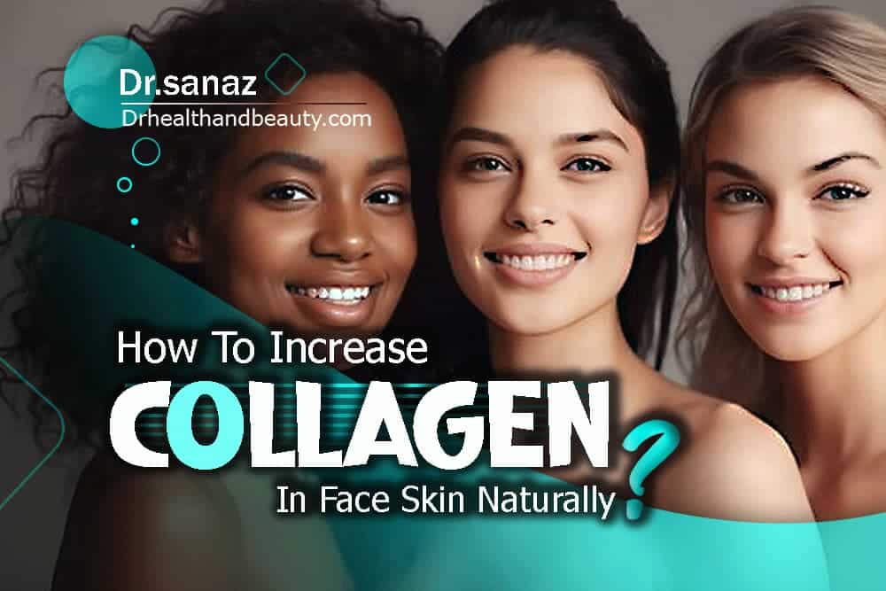 How To Increase Collagen In Face Skin Naturally