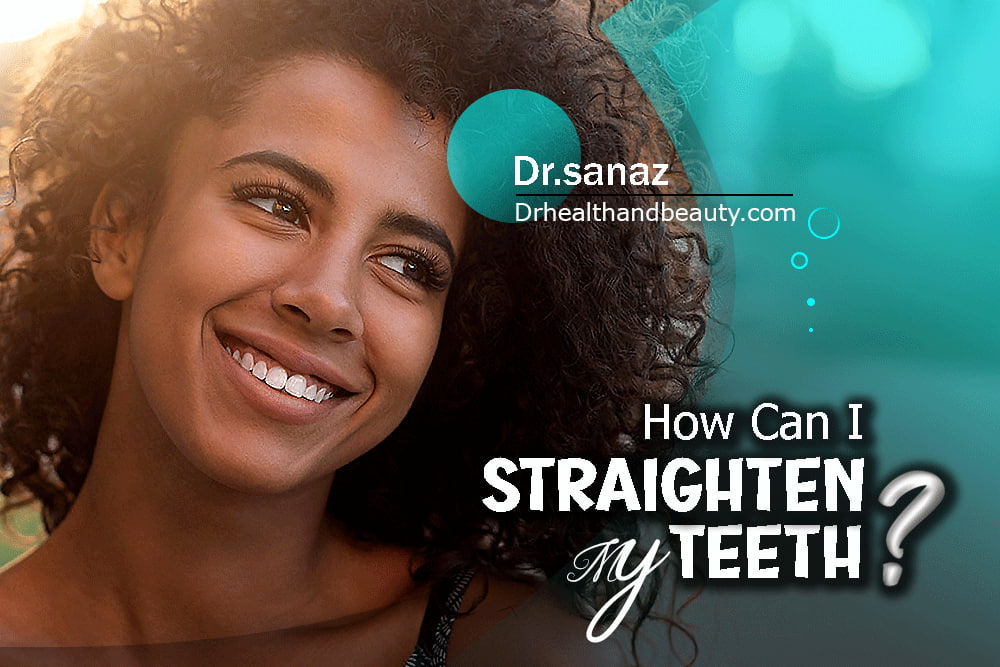 How Can I Straighten My Teeth Naturally? The Safest Methods