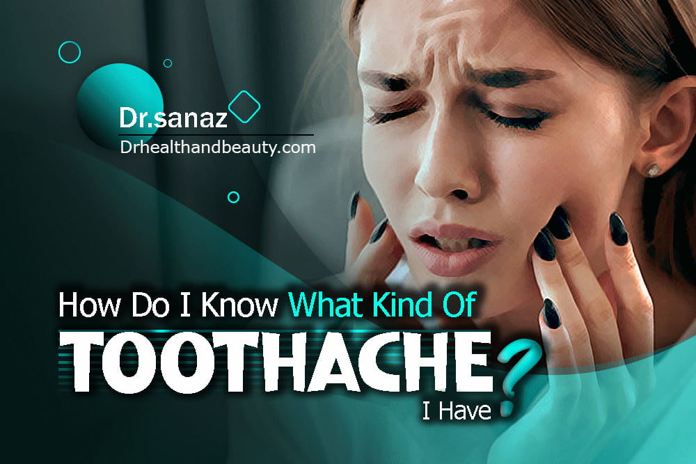 How Do I Know What Kind Of Toothache I Have?