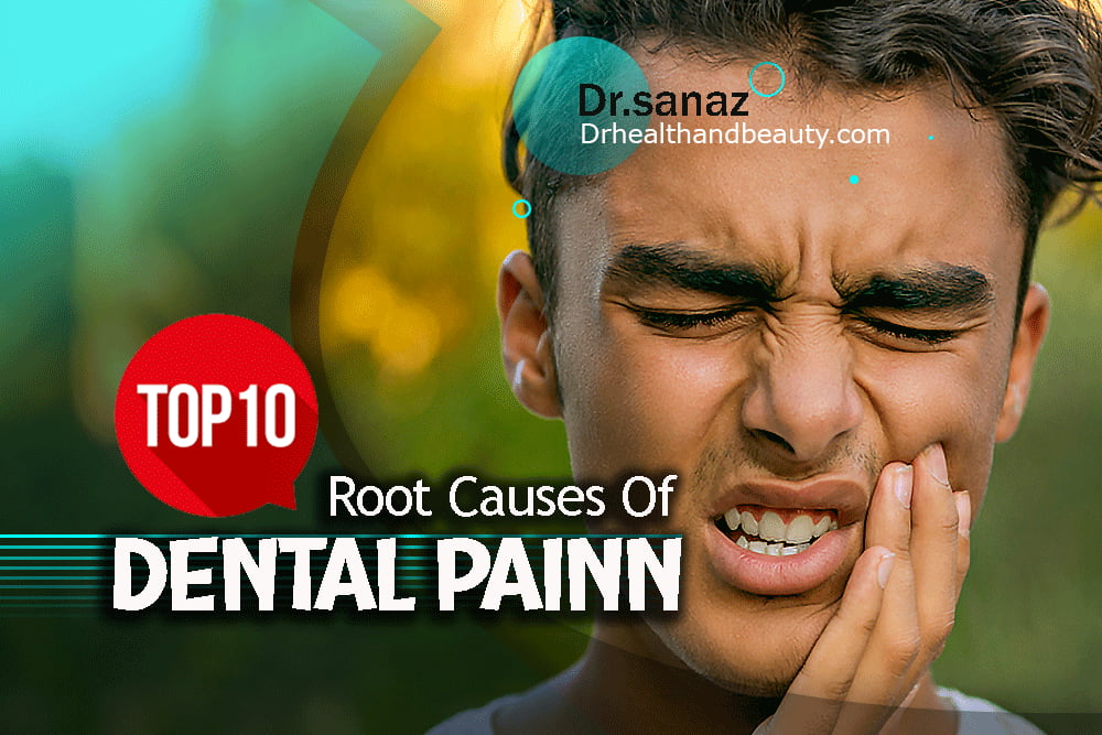 Top 10 Root Causes Of Dental Pain