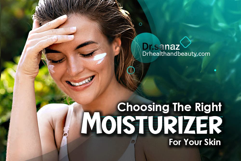 Choosing The Right Moisturizer for Your Skin