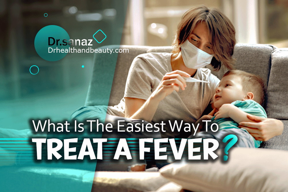 What Is The Easiest Way To Treat A Fever?