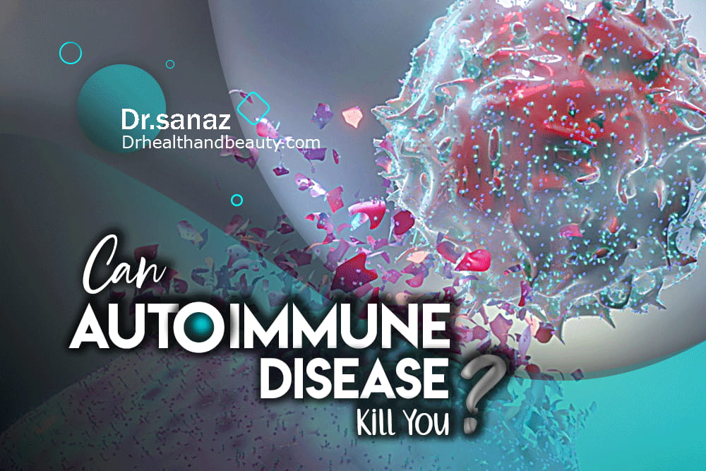 Can Autoimmune Disease Kill You? Shocking But Hopeful