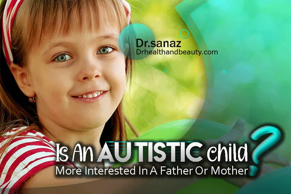 Is An Autistic Child More Interested In A Father Or Mother?