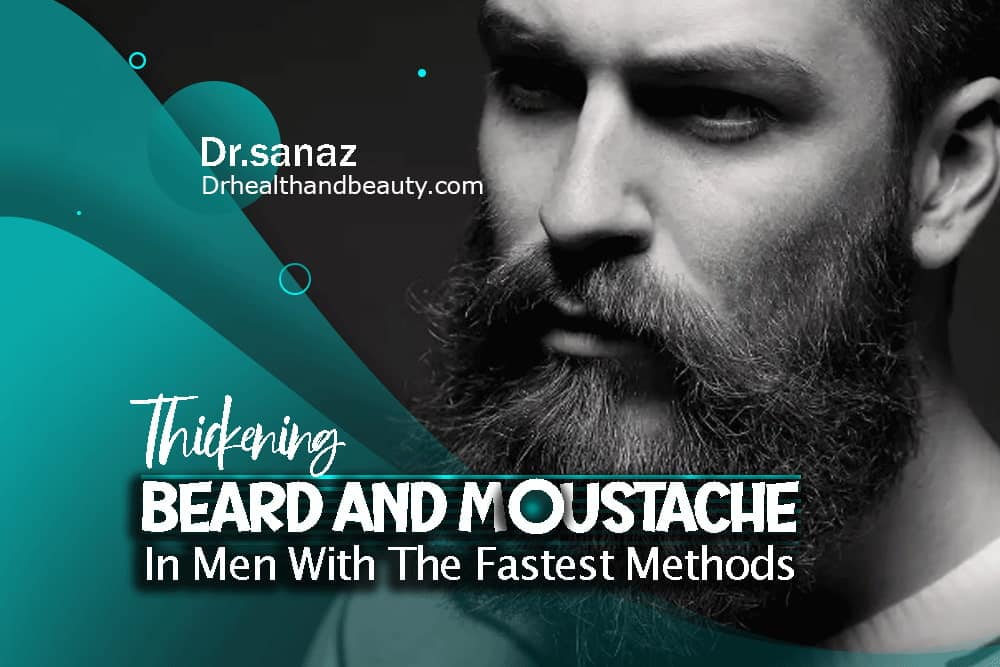 Thickening Beard And Mustache In Men With The Fastest Methods
