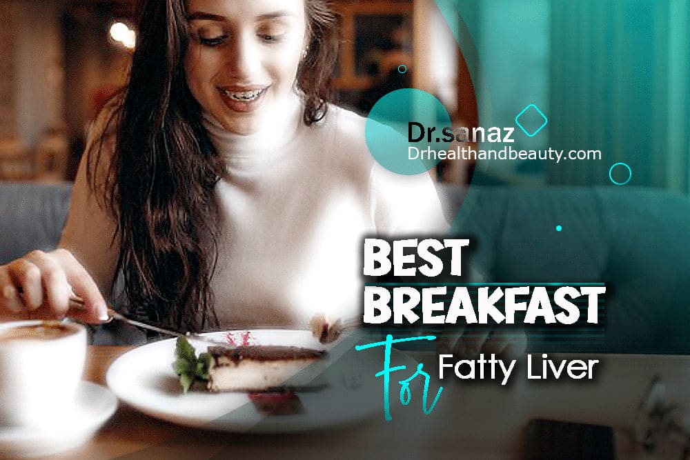 What Is The Best Breakfast For Fatty Liver? kick-start