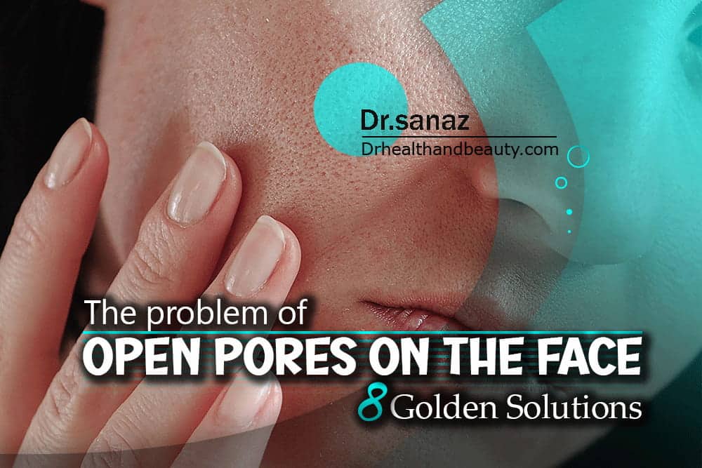 The problem of open pores on the face, 8 golden solutions