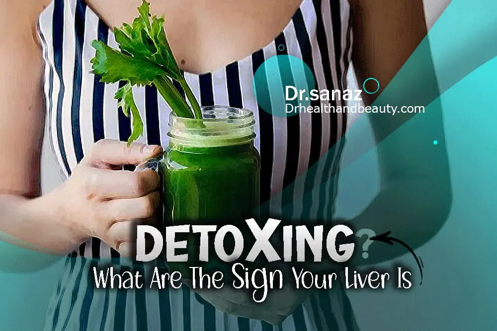 What Are The Signs Your Liver Is Detoxing?