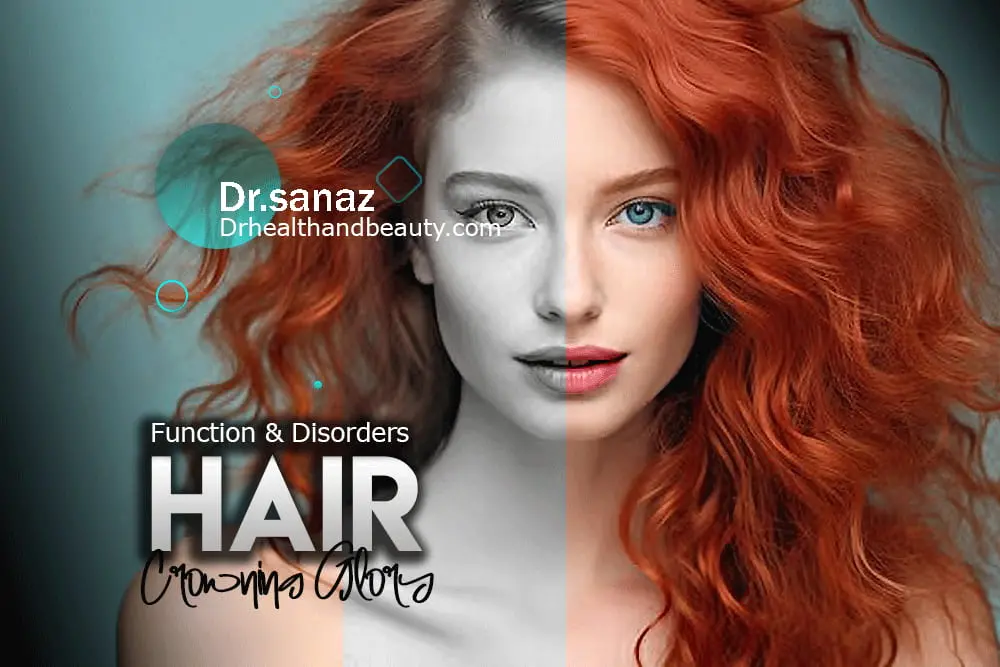 Hair ( Crowning Glory ) / Function & Disorders