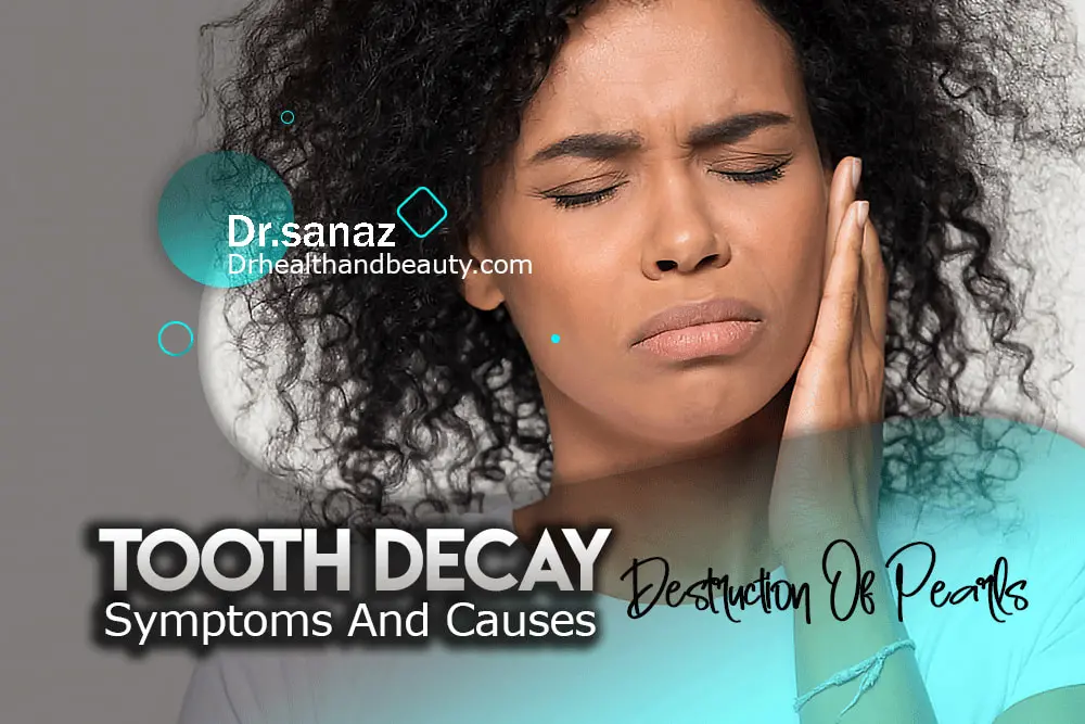 Tooth Decay ( Destruction Of Pearls ) Symptoms And Causes