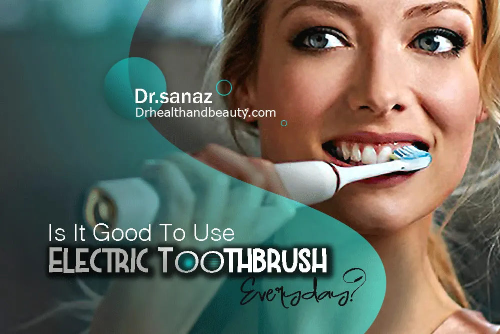 Is It Good To Use Electric Toothbrush Everyday